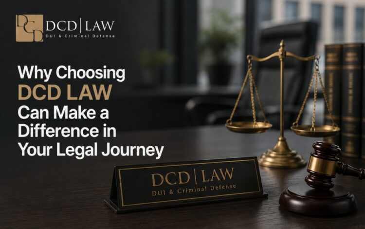 Why Choosing DCD LAW Can Make a Difference in Your Legal Journey